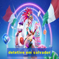 detetive em salvador